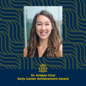 Profile photo of Dr. Kristen Choi. Early Career Achievement Award