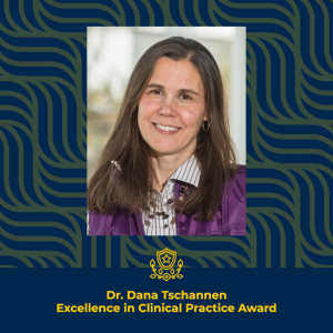 Profile photo of Dr. Dana Tschannen. Excellence in Clinical Practice Award