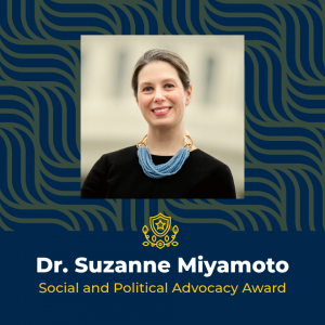 Dr. Suzanne Miyamoto Social and Political Advocacy Award